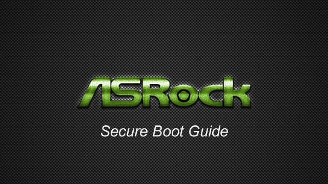 ASROCK Motherboard Secure Boot Guide