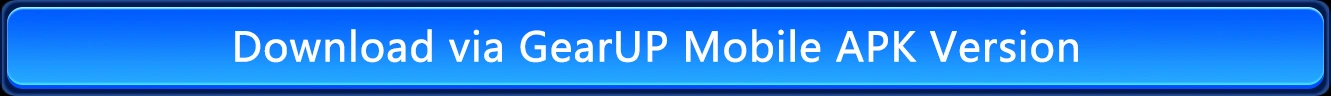Download via GearUP Mobile APK Version